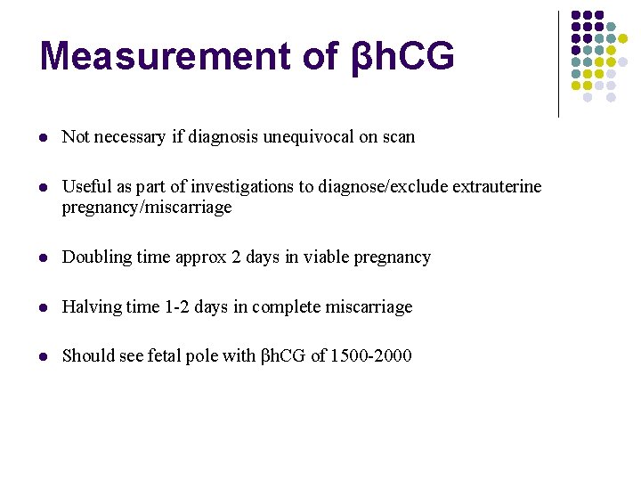 Measurement of βh. CG Not necessary if diagnosis unequivocal on scan Useful as part