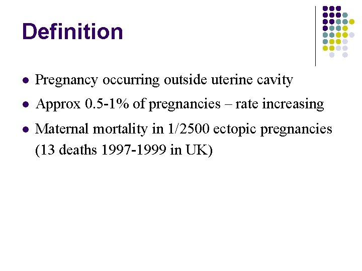 Definition Pregnancy occurring outside uterine cavity Approx 0. 5 -1% of pregnancies – rate