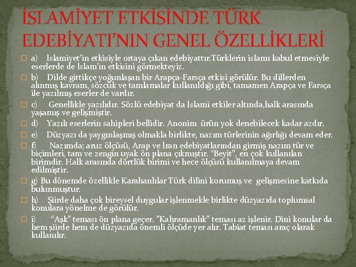 İSLAMİYET ETKİSİNDE TÜRK EDEBİYATI’NIN GENEL ÖZELLİKLERİ � a) � � � � İslamiyet’in etkisiyle