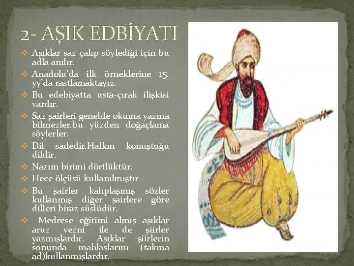 2 AŞIK EDBİYATI v Aşıklar saz çalıp söylediği için bu v v v v