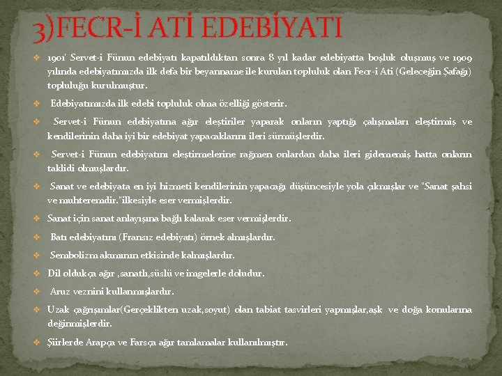 3)FECR İ ATİ EDEBİYATI v 1901’ Servet i Fünun edebiyatı kapatıldıktan sonra 8 yıl