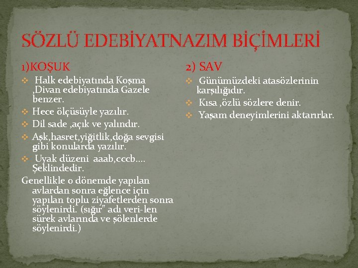 SÖZLÜ EDEBİYATNAZIM BİÇİMLERİ 1)KOŞUK v Halk edebiyatında Koşma , Divan edebiyatında Gazele benzer. v