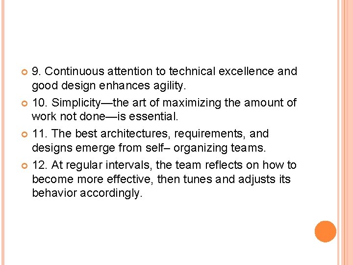 9. Continuous attention to technical excellence and good design enhances agility. 10. Simplicity—the art 9. Continuous attention to technical excellence and good design enhances agility. 10. Simplicity—the art