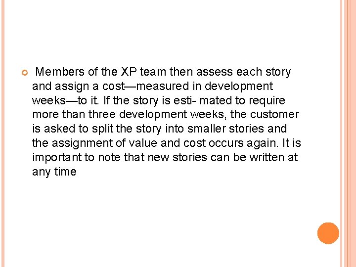 Members of the XP team then assess each story and assign a cost—measured Members of the XP team then assess each story and assign a cost—measured
