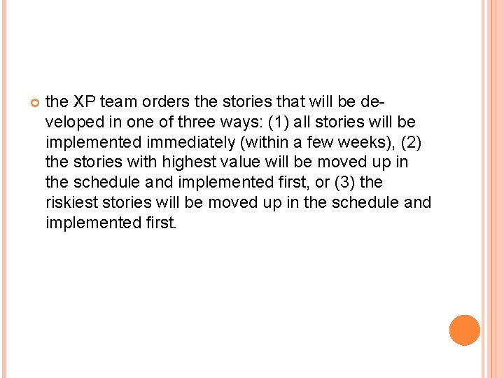 the XP team orders the stories that will be developed in one of the XP team orders the stories that will be developed in one of