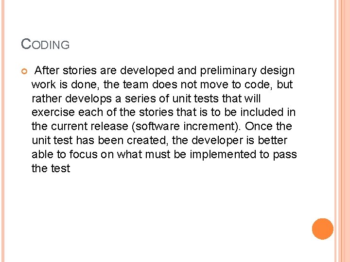 CODING After stories are developed and preliminary design work is done, the team does CODING After stories are developed and preliminary design work is done, the team does
