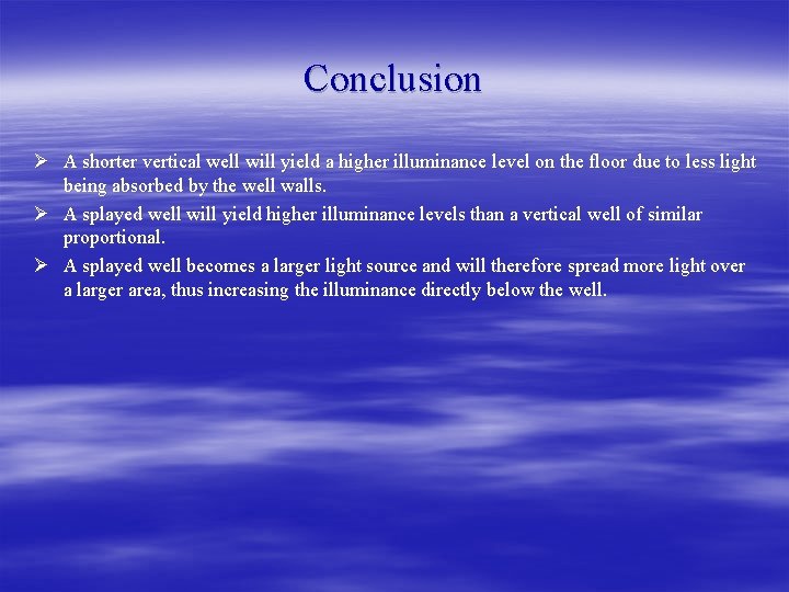 Conclusion Ø A shorter vertical well will yield a higher illuminance level on the