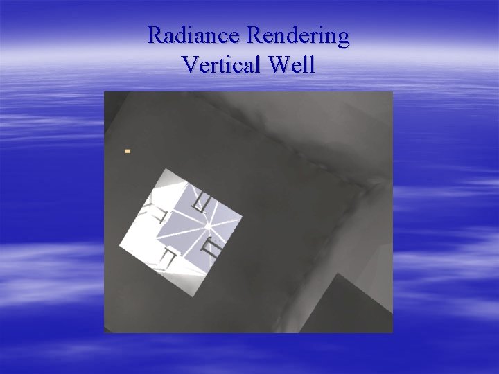 Radiance Rendering Vertical Well 