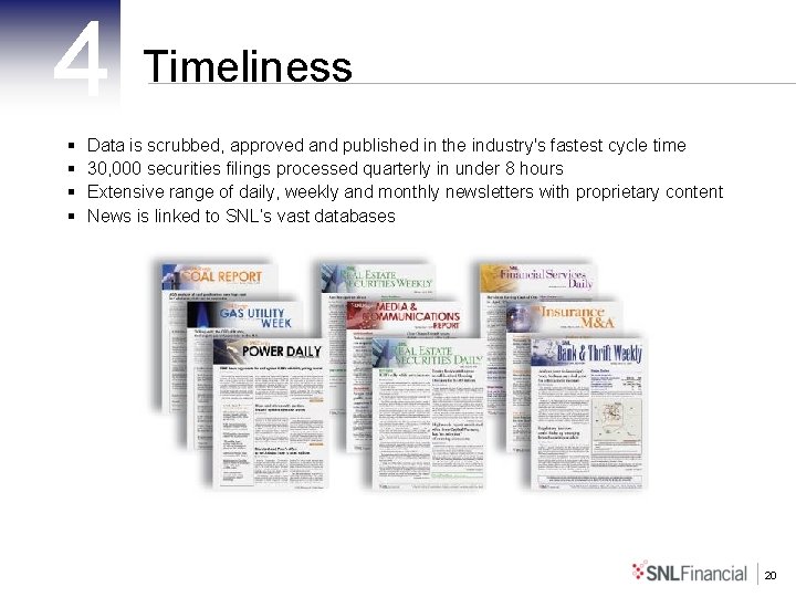 4 Timeliness § § Data is scrubbed, approved and published in the industry's fastest