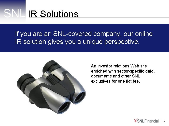 SNL IR Solutions If you are an SNL-covered company, our online IR solution gives