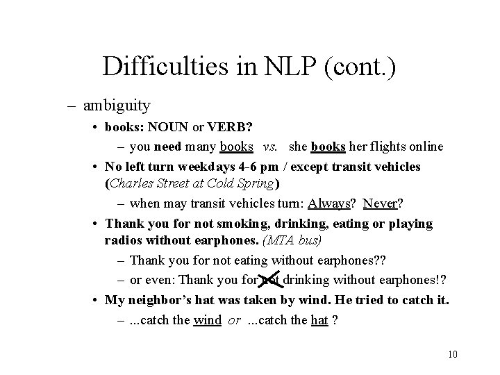 Difficulties in NLP (cont. ) – ambiguity • books: NOUN or VERB? – you