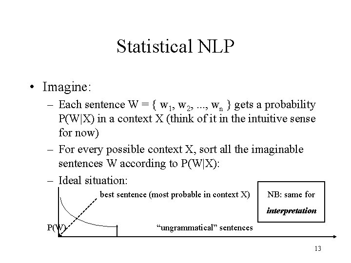 Statistical NLP • Imagine: – Each sentence W = { w 1, w 2,