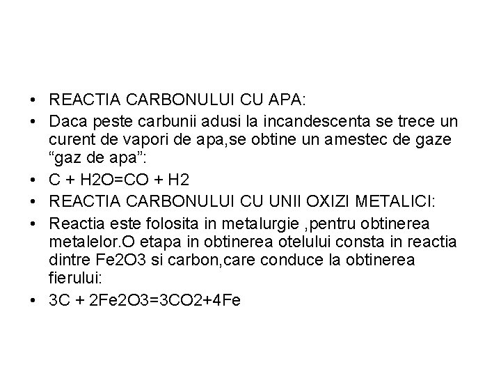  • REACTIA CARBONULUI CU APA: • Daca peste carbunii adusi la incandescenta se