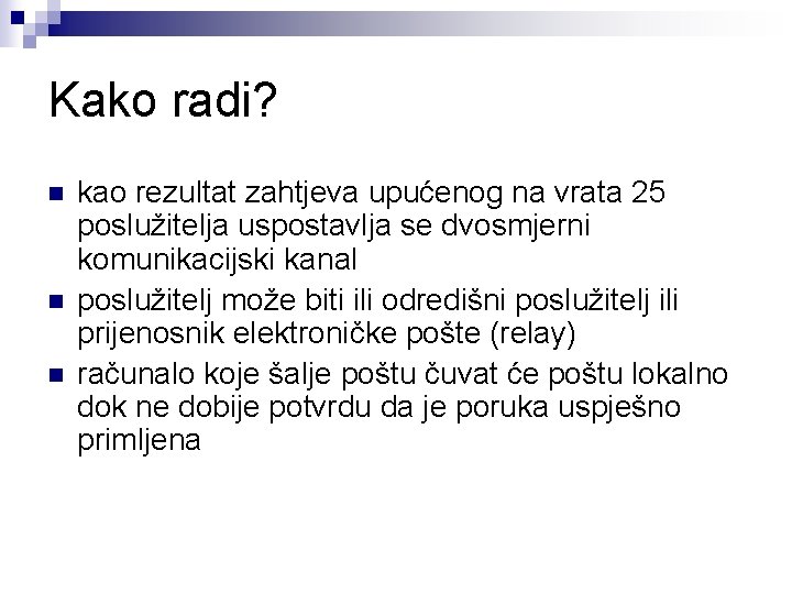 Kako radi? n n n kao rezultat zahtjeva upućenog na vrata 25 poslužitelja uspostavlja