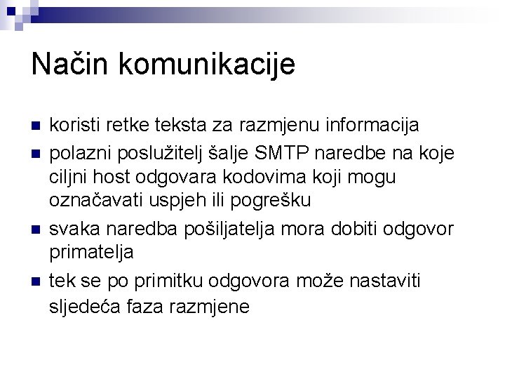 Način komunikacije n n koristi retke teksta za razmjenu informacija polazni poslužitelj šalje SMTP