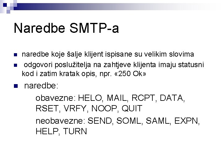 Naredbe SMTP-a n naredbe koje šalje klijent ispisane su velikim slovima odgovori poslužitelja na