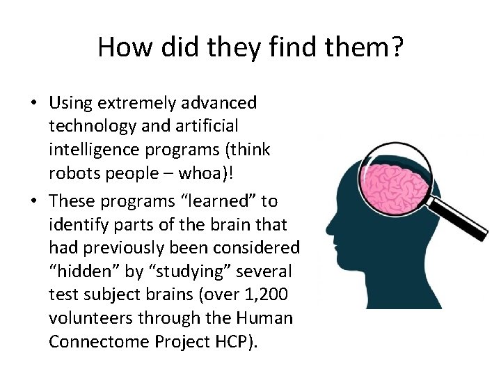 How did they find them? • Using extremely advanced technology and artificial intelligence programs