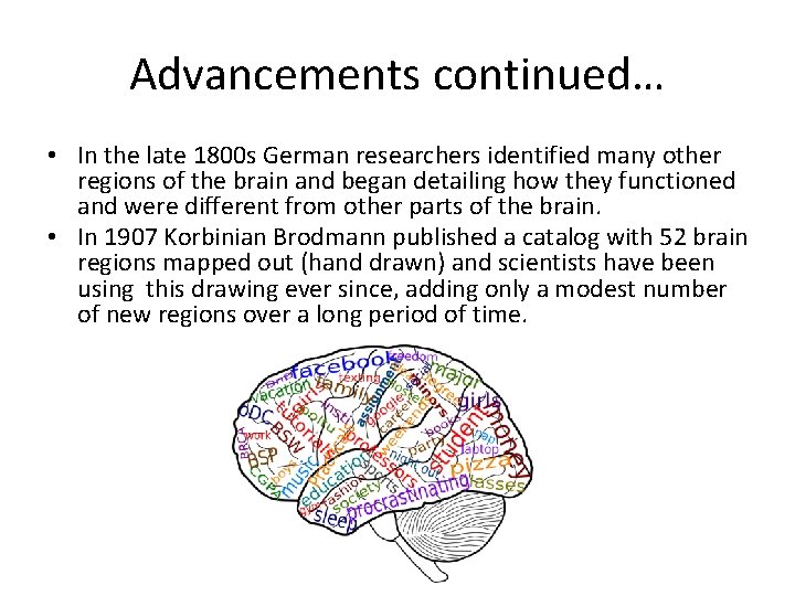 Advancements continued… • In the late 1800 s German researchers identified many other regions