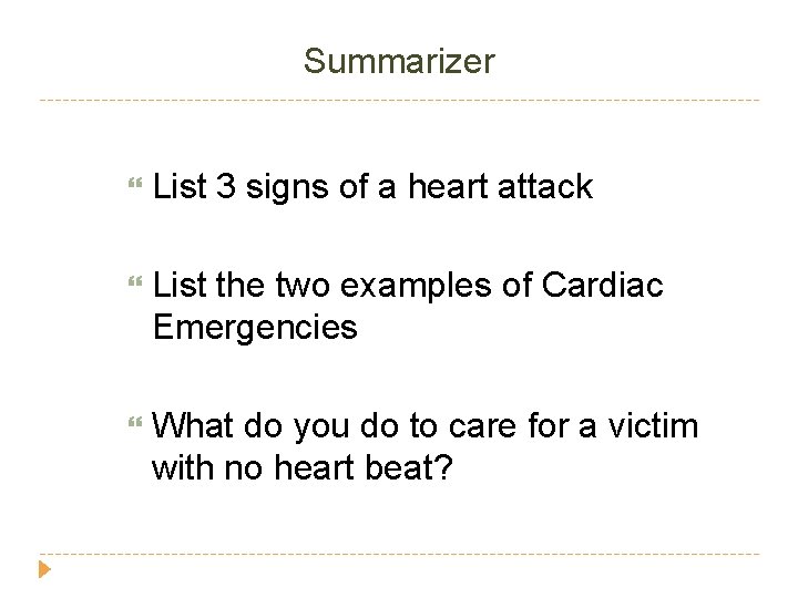 Summarizer List 3 signs of a heart attack List the two examples of Cardiac