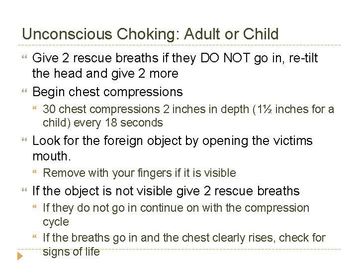 Unconscious Choking: Adult or Child Give 2 rescue breaths if they DO NOT go