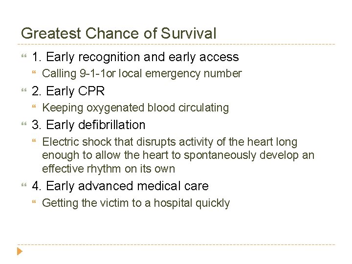 Greatest Chance of Survival 1. Early recognition and early access 2. Early CPR Keeping