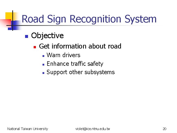 Road Sign Recognition System n Objective n Get information about road n n n