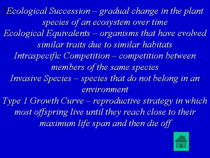 21 Ecological Succession – gradual change in the plant species of an ecosystem over