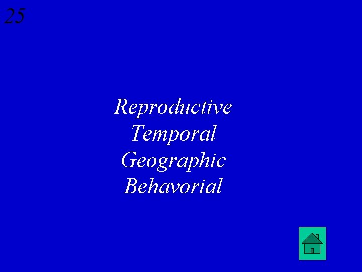 25 Reproductive Temporal Geographic Behavorial 
