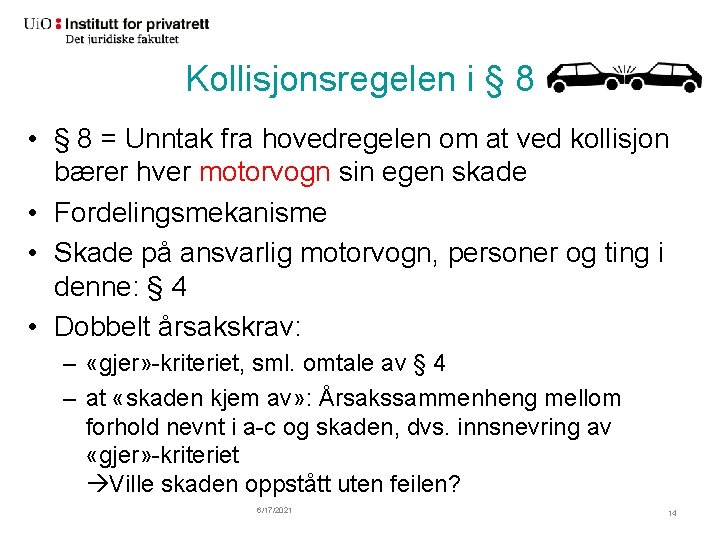 Kollisjonsregelen i § 8 • § 8 = Unntak fra hovedregelen om at ved