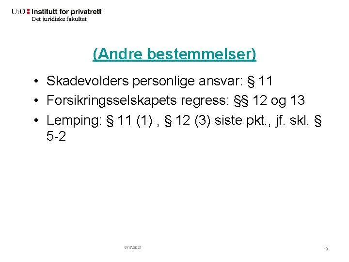 (Andre bestemmelser) • Skadevolders personlige ansvar: § 11 • Forsikringsselskapets regress: §§ 12 og