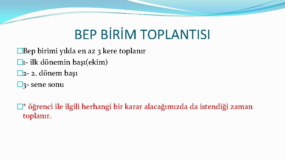 BEP BİRİM TOPLANTISI �Bep birimi yılda en az 3 kere toplanır � 1 -