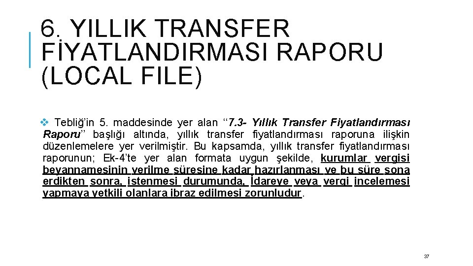 6. YILLIK TRANSFER FİYATLANDIRMASI RAPORU (LOCAL FILE) v Tebliğ’in 5. maddesinde yer alan ‘‘