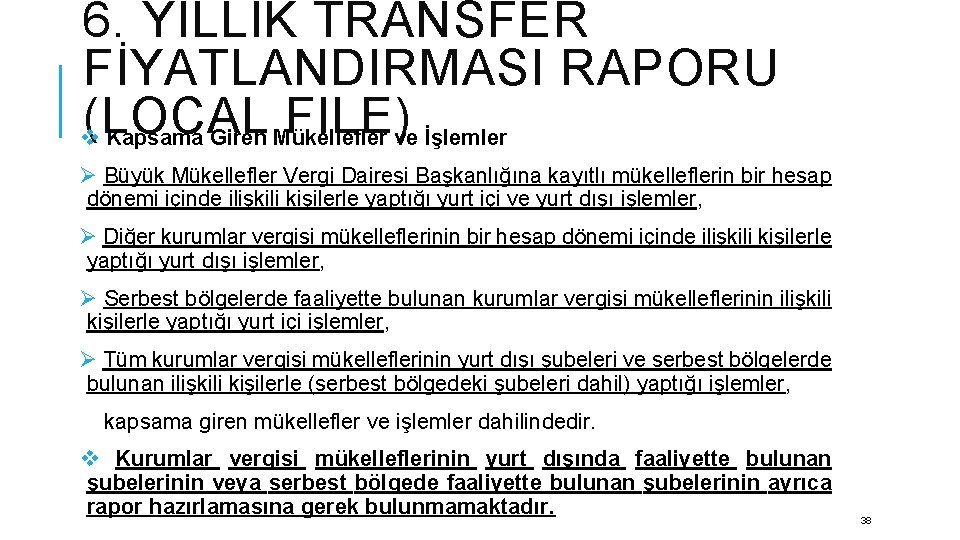 6. YILLIK TRANSFER FİYATLANDIRMASI RAPORU (LOCAL FILE) v Kapsama Giren Mükellefler ve İşlemler Ø