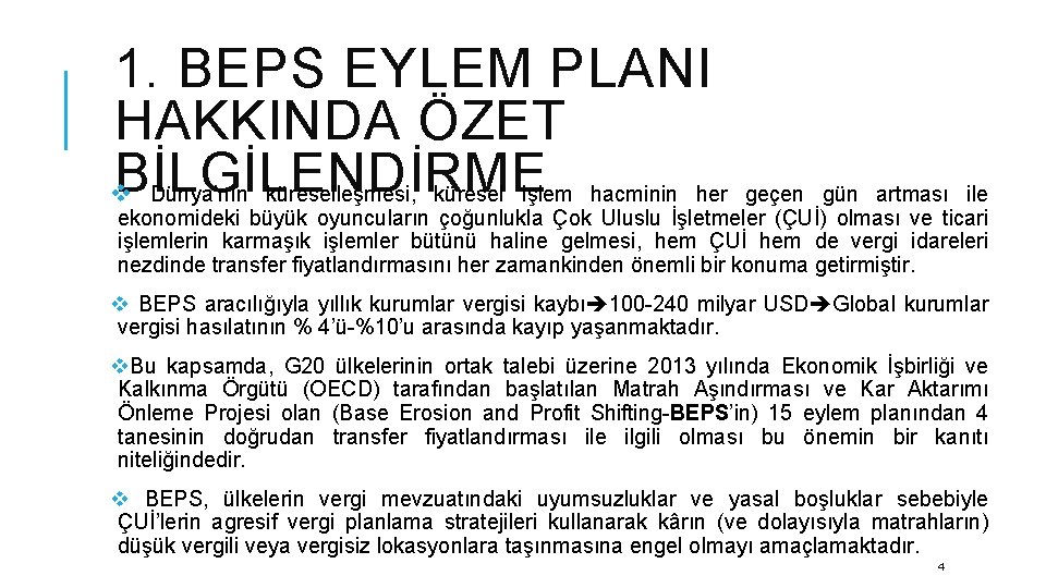 1. BEPS EYLEM PLANI HAKKINDA ÖZET BİLGİLENDİRME v Dünya’nın küreselleşmesi, küresel işlem hacminin her