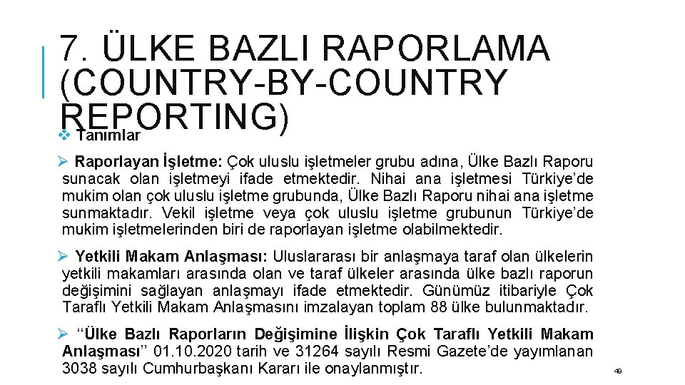 7. ÜLKE BAZLI RAPORLAMA (COUNTRY-BY-COUNTRY REPORTING) v Tanımlar Ø Raporlayan İşletme: Çok uluslu işletmeler