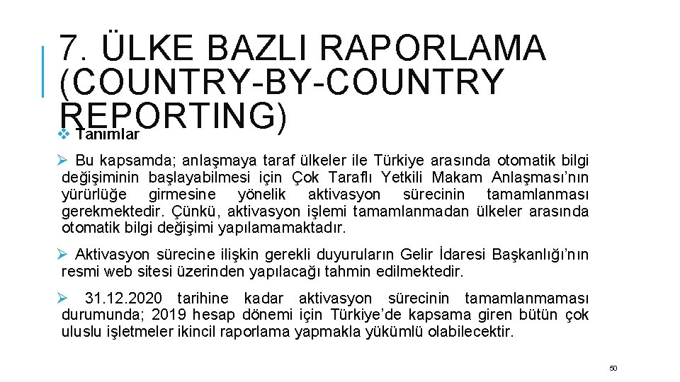 7. ÜLKE BAZLI RAPORLAMA (COUNTRY-BY-COUNTRY REPORTING) v Tanımlar Ø Bu kapsamda; anlaşmaya taraf ülkeler