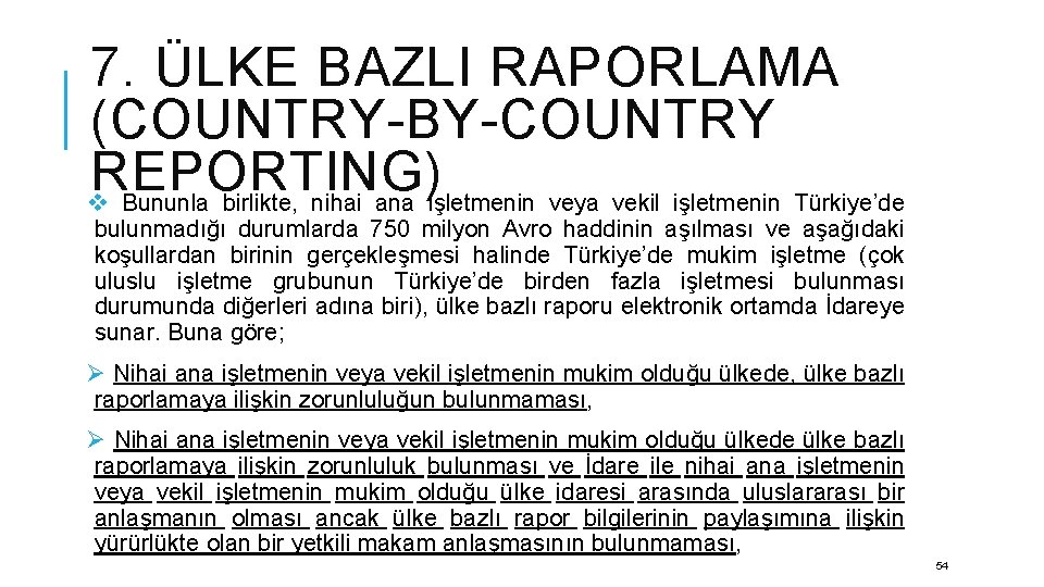 7. ÜLKE BAZLI RAPORLAMA (COUNTRY-BY-COUNTRY REPORTING) v Bununla birlikte, nihai ana işletmenin veya vekil
