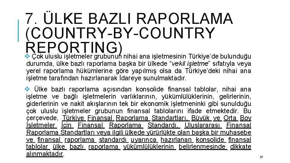 7. ÜLKE BAZLI RAPORLAMA (COUNTRY-BY-COUNTRY REPORTING) v Çok uluslu işletmeler grubunun nihai ana işletmesinin