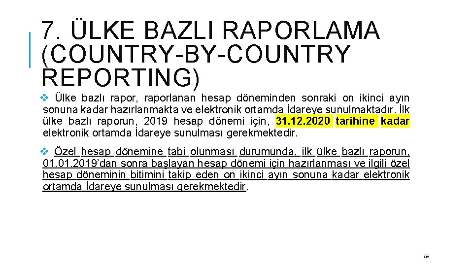 7. ÜLKE BAZLI RAPORLAMA (COUNTRY-BY-COUNTRY REPORTING) v Ülke bazlı rapor, raporlanan hesap döneminden sonraki