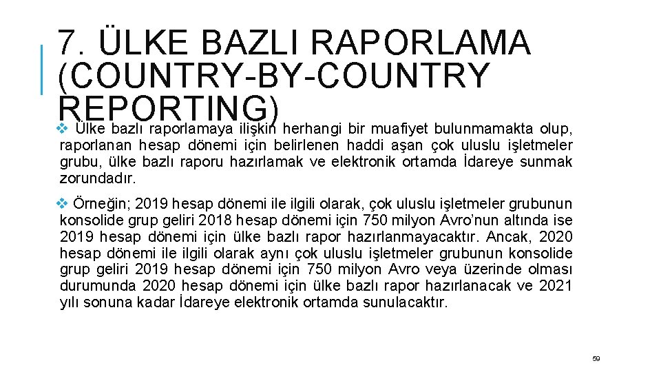 7. ÜLKE BAZLI RAPORLAMA (COUNTRY-BY-COUNTRY REPORTING) v Ülke bazlı raporlamaya ilişkin herhangi bir muafiyet