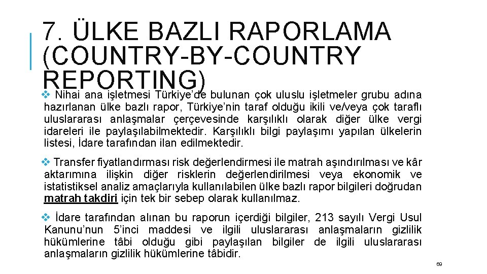 7. ÜLKE BAZLI RAPORLAMA (COUNTRY-BY-COUNTRY REPORTING) v Nihai ana işletmesi Türkiye’de bulunan çok uluslu