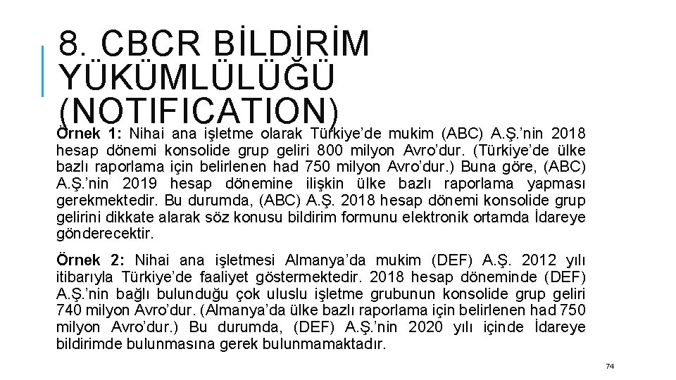 8. CBCR BİLDİRİM YÜKÜMLÜLÜĞÜ (NOTIFICATION) Örnek 1: Nihai ana işletme olarak Türkiye’de mukim (ABC)