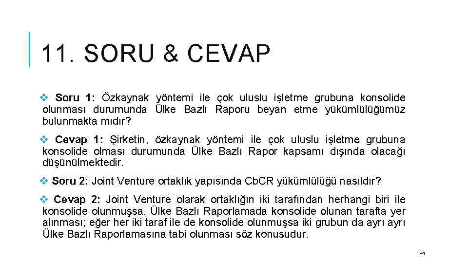 11. SORU & CEVAP v Soru 1: Özkaynak yöntemi ile çok uluslu işletme grubuna