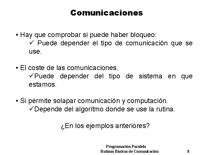 Comunicaciones • Hay que comprobar si puede haber bloqueo: ü Puede depender el tipo