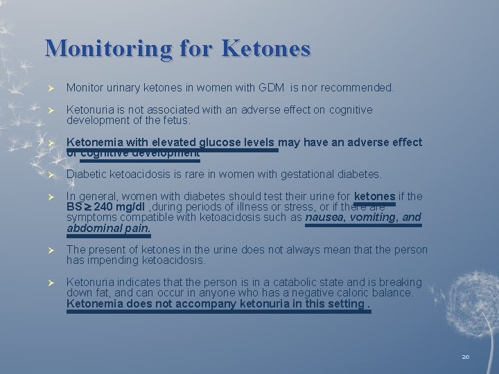 Monitoring for Ketones Ø Monitor urinary ketones in women with GDM is nor recommended.