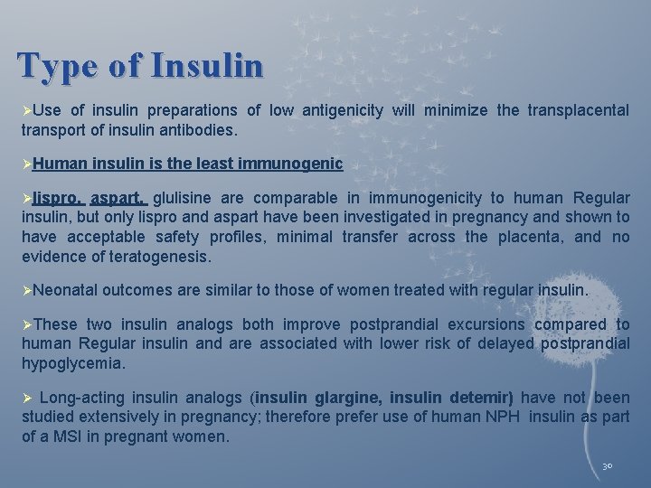 Type of Insulin ØUse of insulin preparations of low antigenicity will minimize the transplacental