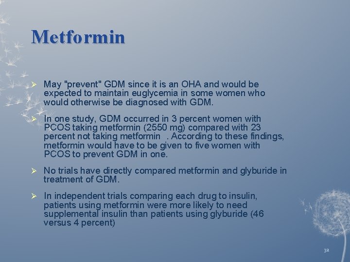 Metformin Ø May "prevent" GDM since it is an OHA and would be expected