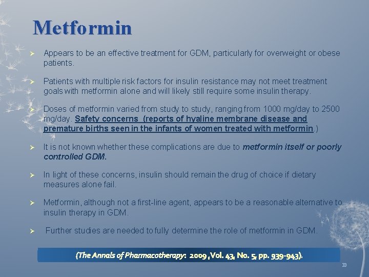 Metformin Ø Appears to be an effective treatment for GDM, particularly for overweight or