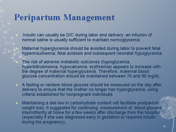 Peripartum Management Ø Insulin can usually be D/C during labor and delivery; an infusion