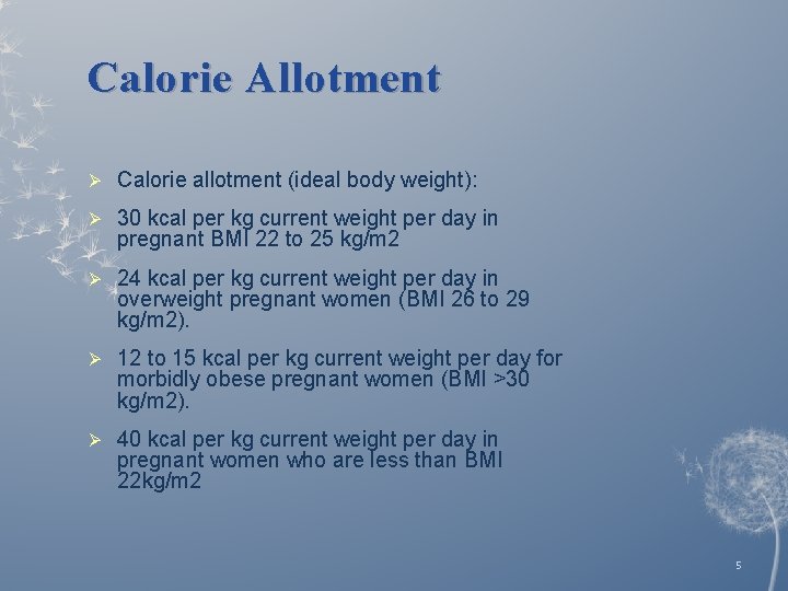 Calorie Allotment Ø Calorie allotment (ideal body weight): Ø 30 kcal per kg current